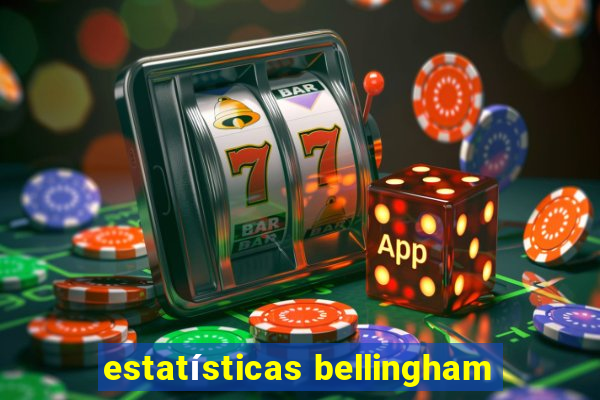 estatísticas bellingham