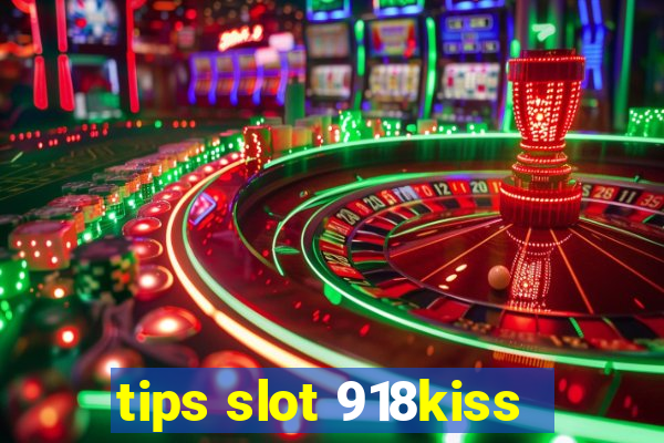 tips slot 918kiss