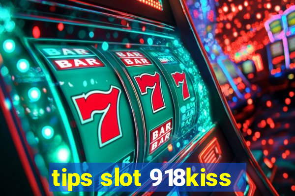 tips slot 918kiss