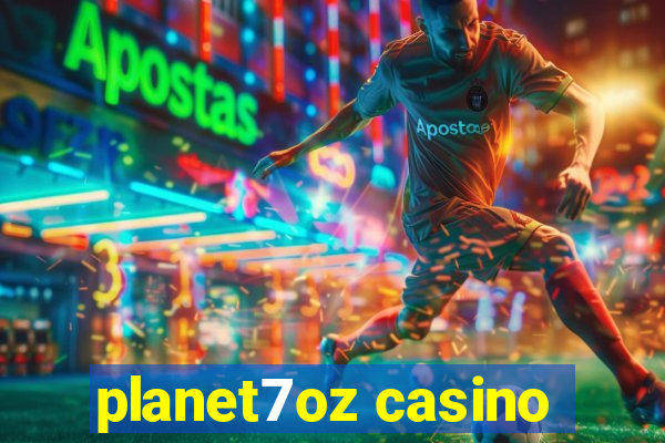 planet7oz casino