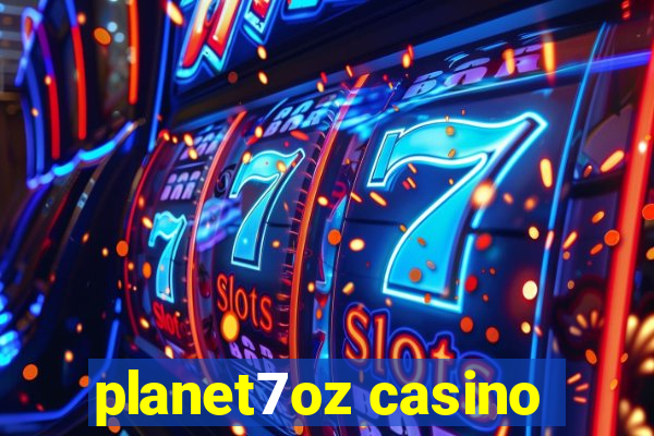 planet7oz casino