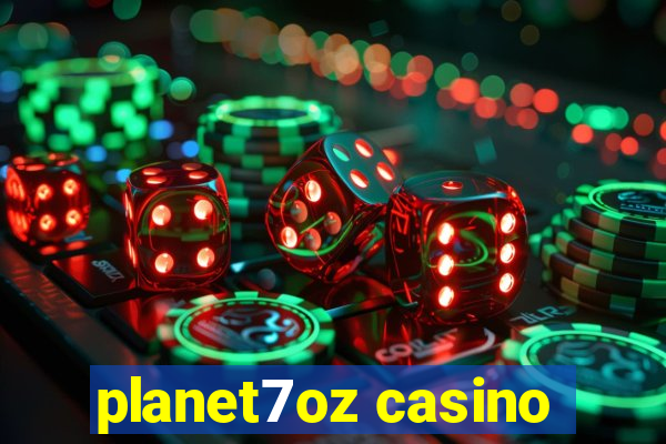 planet7oz casino