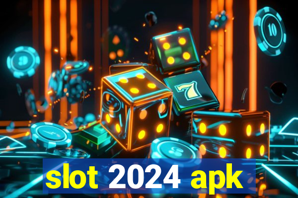 slot 2024 apk