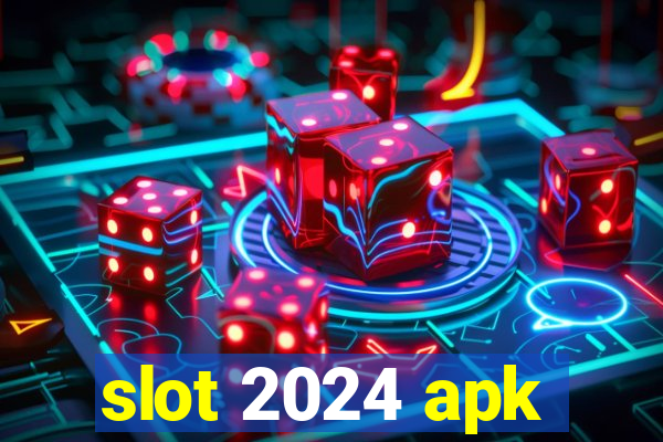 slot 2024 apk