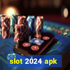 slot 2024 apk