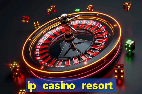 ip casino resort in biloxi