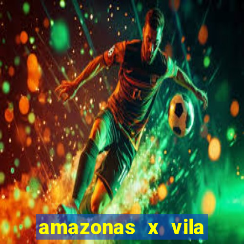 amazonas x vila nova palpite