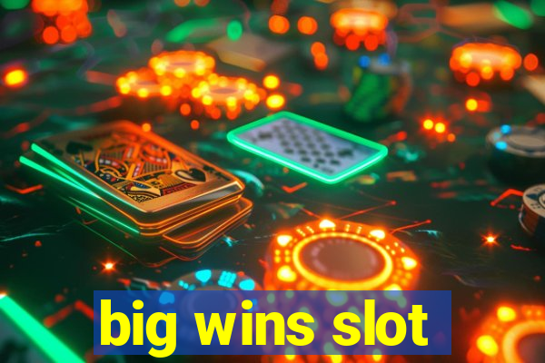 big wins slot