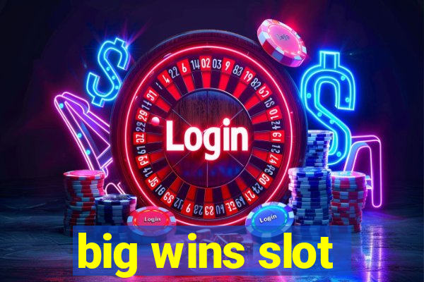 big wins slot