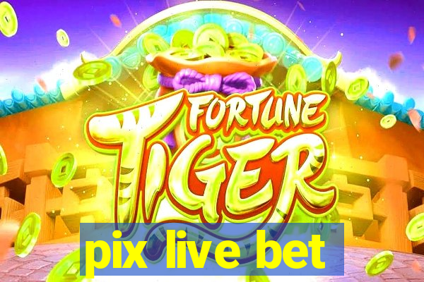 pix live bet