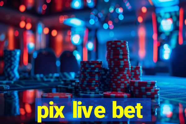 pix live bet