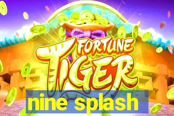 nine splash