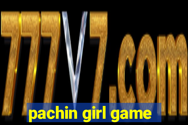 pachin girl game