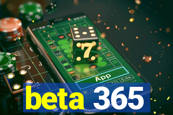 beta 365