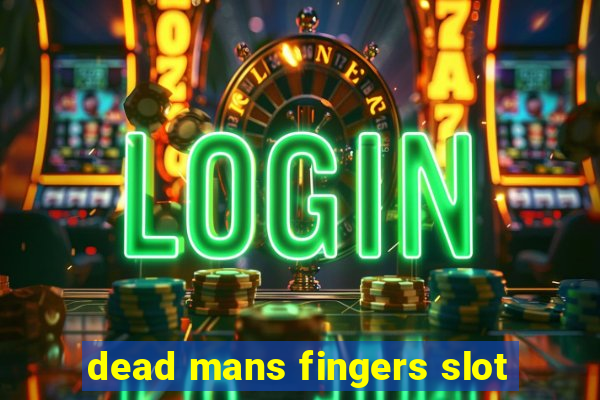 dead mans fingers slot