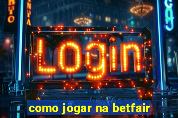 como jogar na betfair