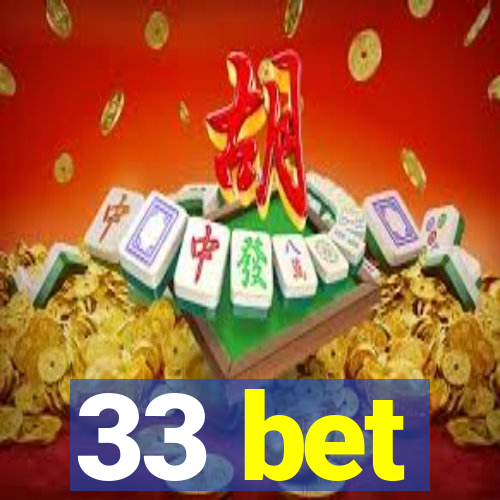 33 bet