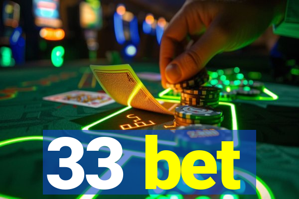 33 bet