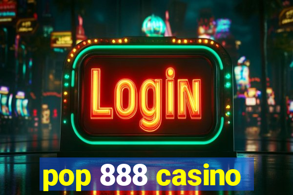 pop 888 casino