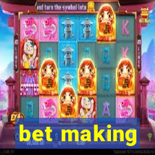 bet making