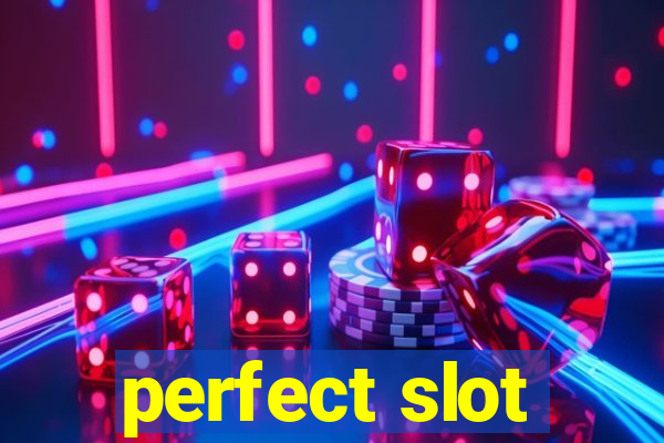 perfect slot