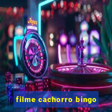 filme cachorro bingo