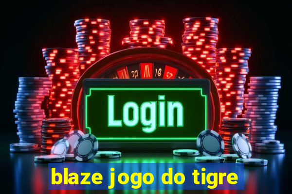 blaze jogo do tigre