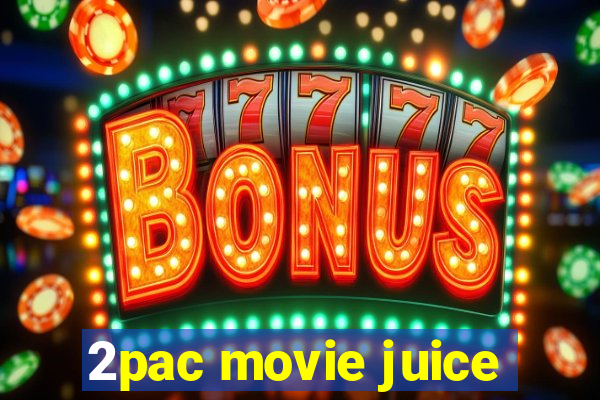 2pac movie juice