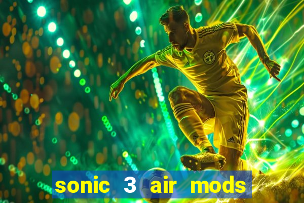 sonic 3 air mods extra slot shadow