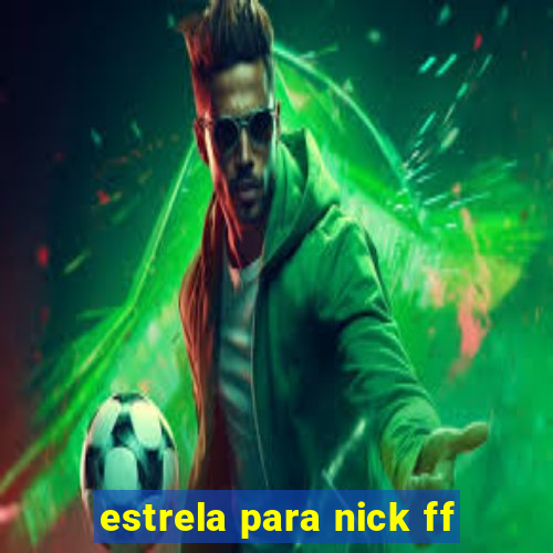 estrela para nick ff