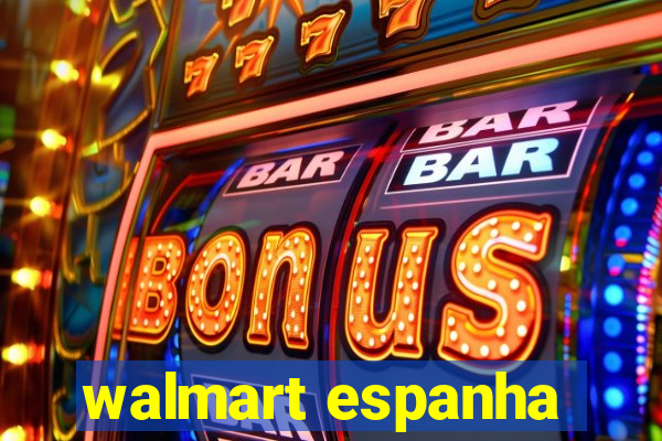 walmart espanha