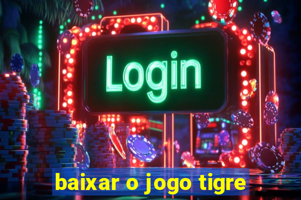 baixar o jogo tigre