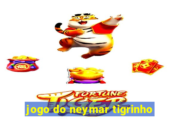 jogo do neymar tigrinho