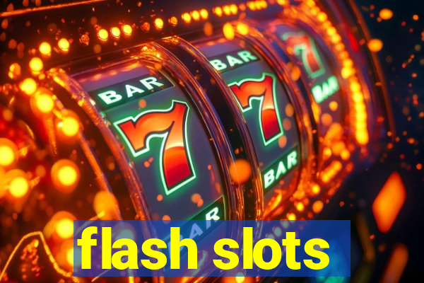 flash slots