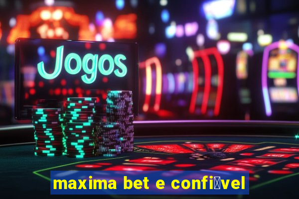 maxima bet e confi谩vel