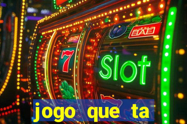 jogo que ta pagando bem