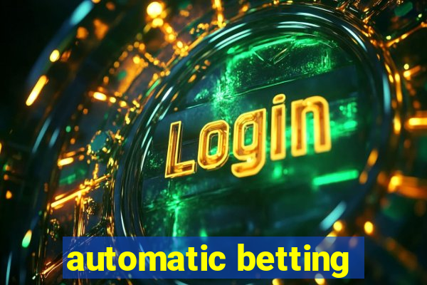 automatic betting