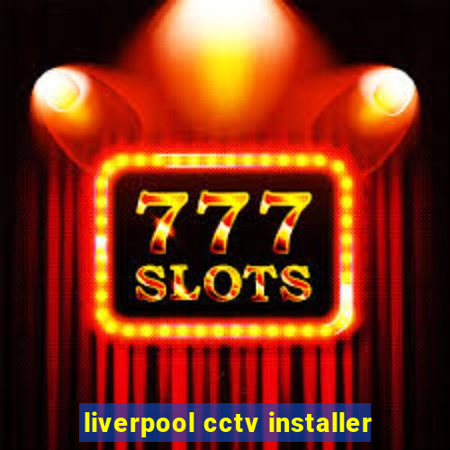 liverpool cctv installer