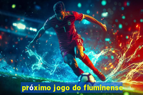 próximo jogo do fluminense