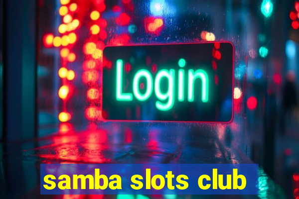 samba slots club