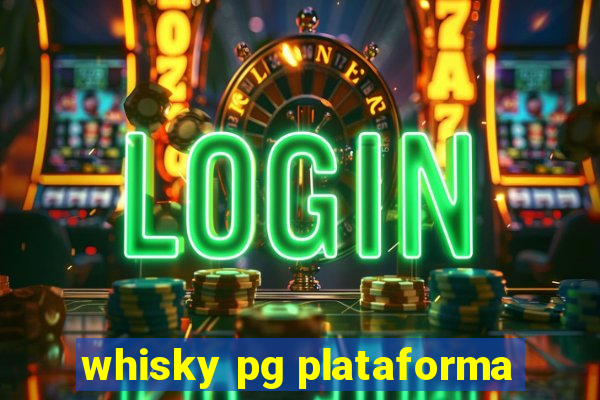 whisky pg plataforma