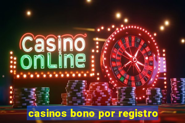 casinos bono por registro