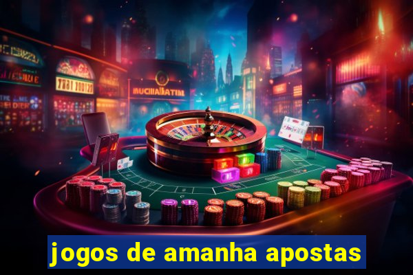 jogos de amanha apostas