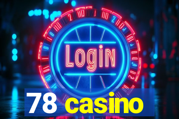 78 casino