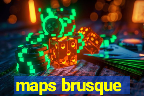 maps brusque