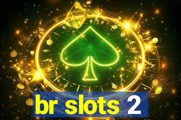 br slots 2