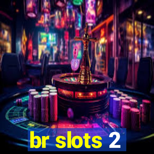 br slots 2