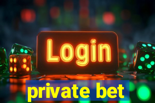 private bet