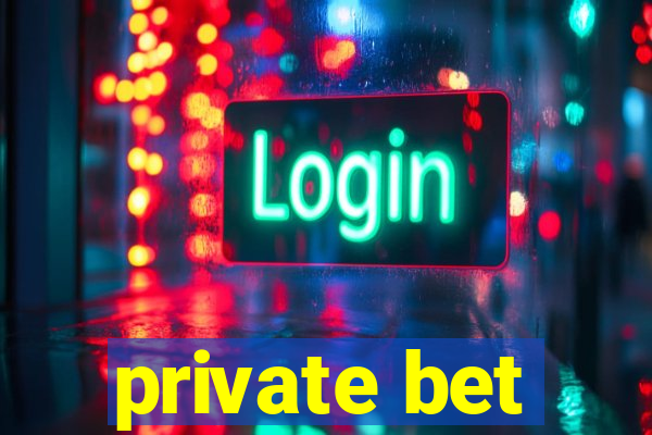 private bet