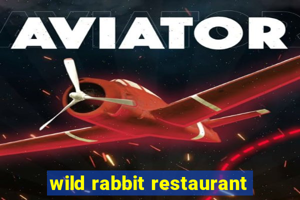 wild rabbit restaurant